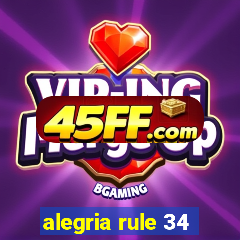 alegria rule 34